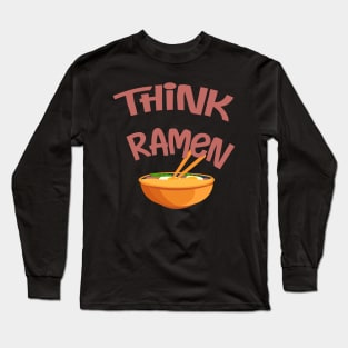 Think Ramen Long Sleeve T-Shirt